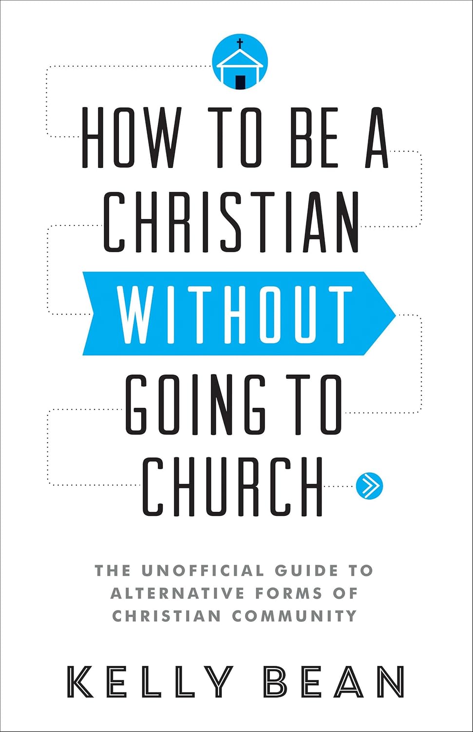 How To Be a Christian Without Going to Church by Kelly Bean image 0