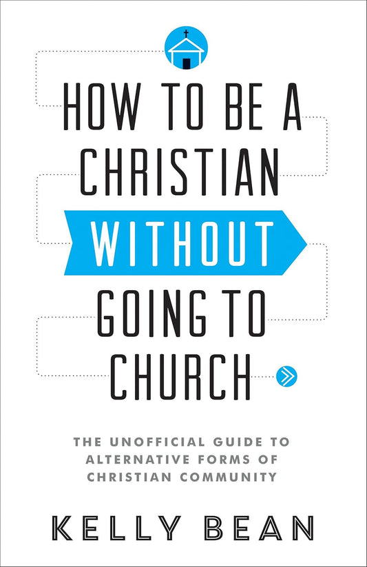 How To Be a Christian Without Going to Church by Kelly Bean image 0