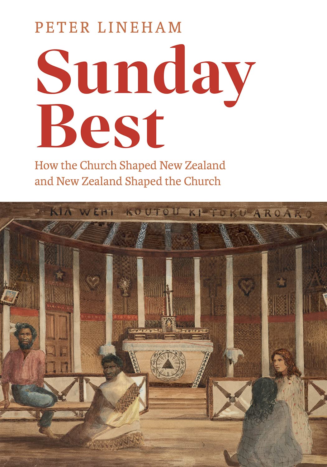 Sunday Best: How the Church Shaped NZ and NZ Shaped the Church by Peter Lineham image 0