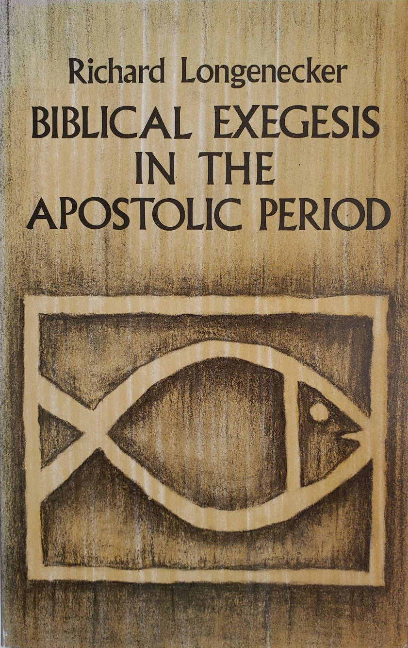 Biblical Exegesis in the Apostolic Period by Richard Longenecker