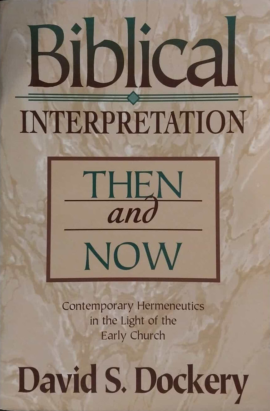 Biblical Interpretation Then and Now by David D. Dockery