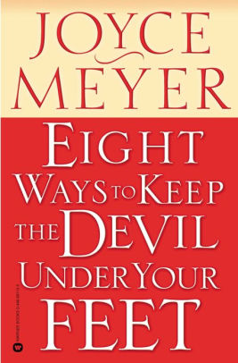 Eight Ways To Keep The Devil Under Your Feet by Joyce Meyer image 0