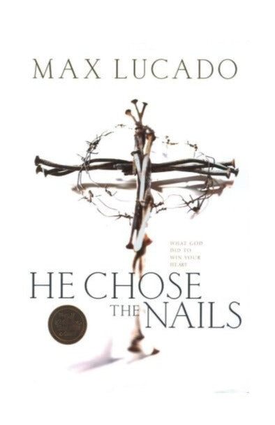 He Chose The Nails by Max Lucado image 1