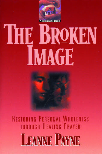 The Broken Image by Leanne Payne image 1