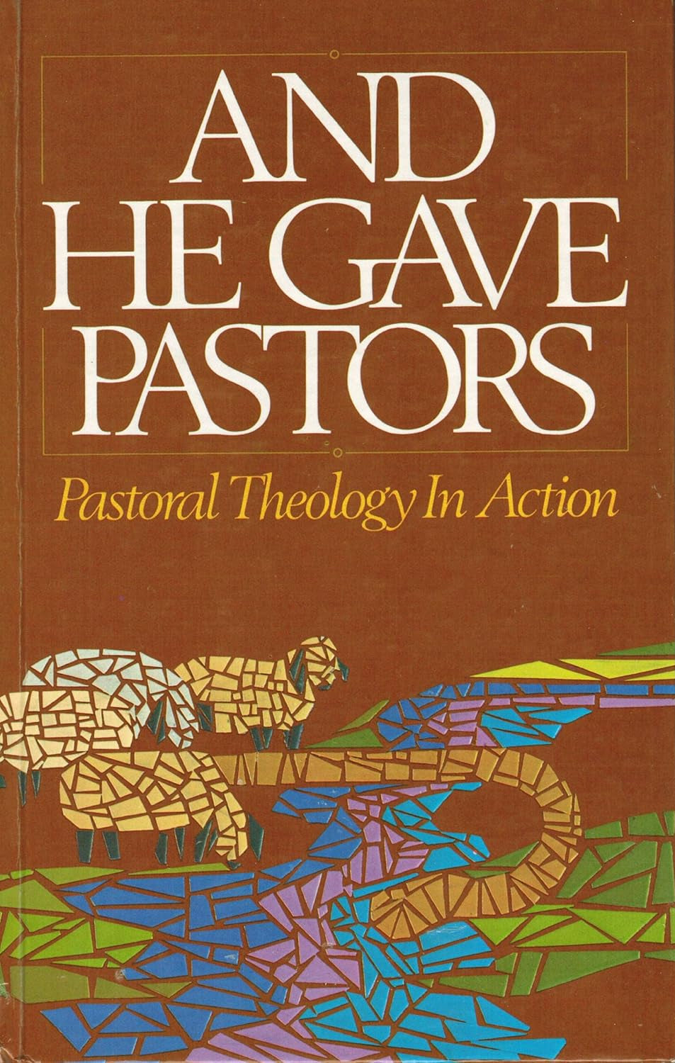 And He Gave Pastors: Pastoral Theology in Action image 0