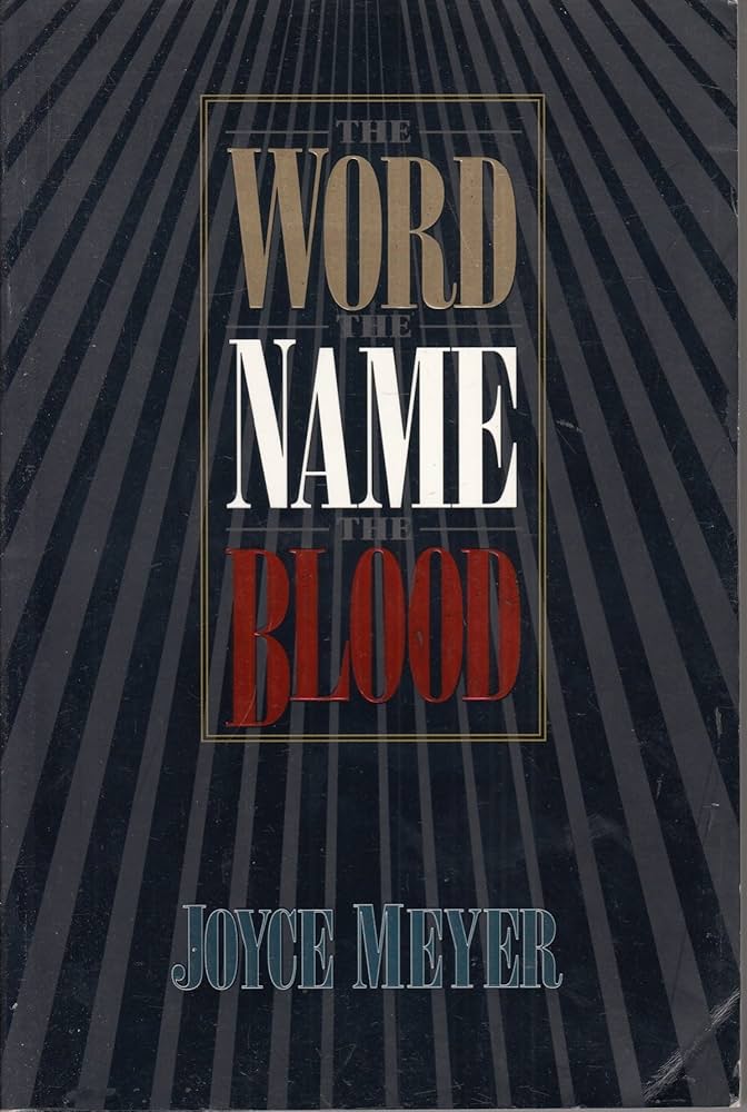 The Word, The Name, The Blood by Joyce Meyer image 1