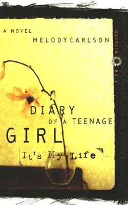 Diary of a Teenage Girl: It's My Life (Caitlin #2) by Melody Carlson image 1