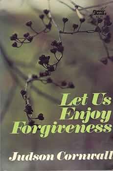 Let Us Enjoy Forgiveness by Judson Cornwall