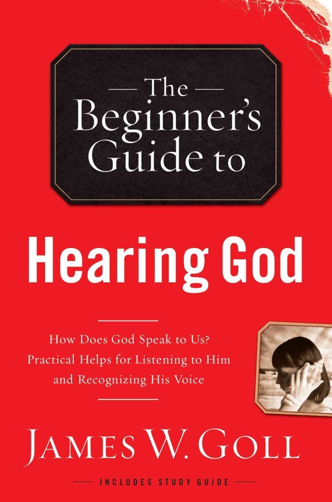 Beginner's Guide to Hearing God by James W. Goll