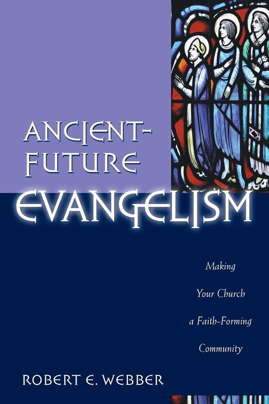 Ancient-Future Evangelism by Robert E. Webber