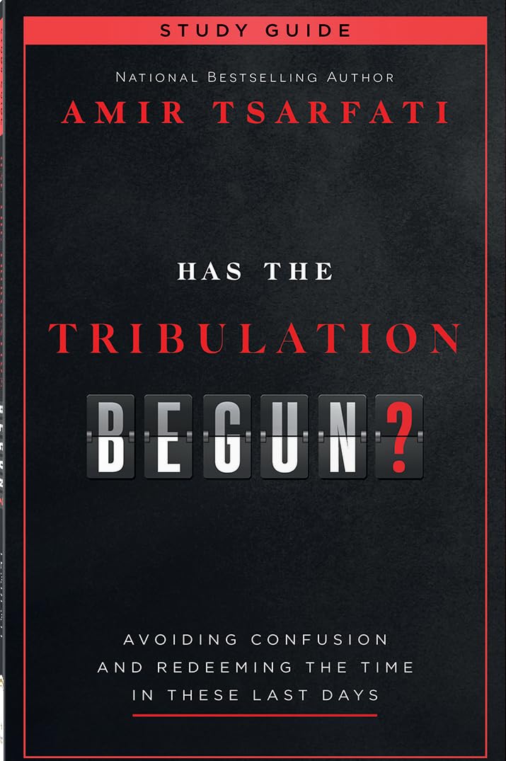 Has the Tribulation Begun? Study Guide by Amir Tsarfati