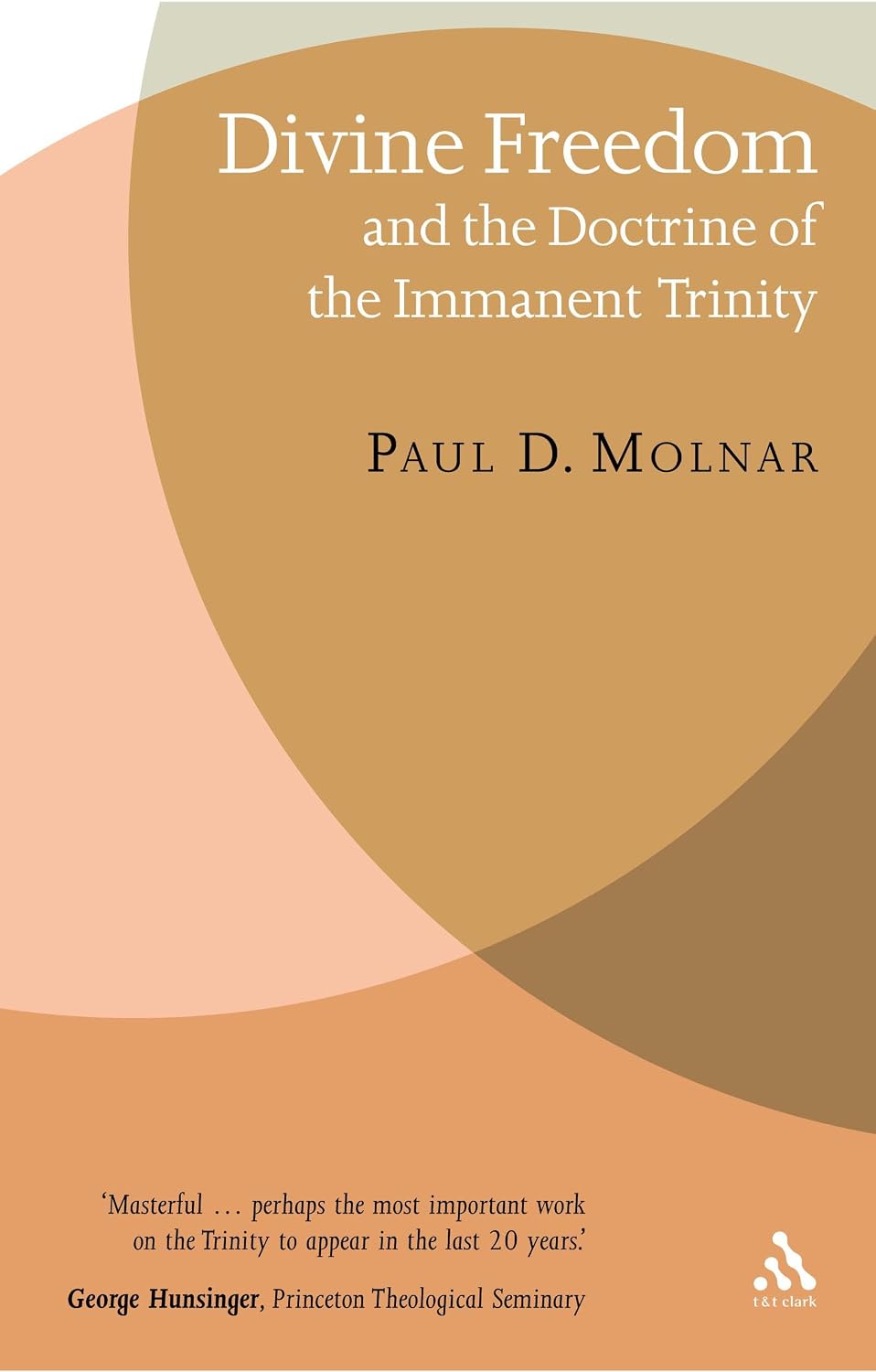 Divine Freedom and the Doctrine of the Immanent Trinity by Paul D. Molnar