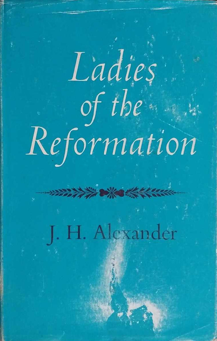 Ladies of the Reformation by J.H. Alexander image 0