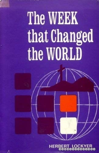 The Week That Changed The World by Herbert Lockyer image 1