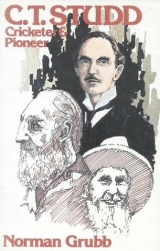 C.T. Studd: Cricketer & Pioneer by Norman Grubb image 1