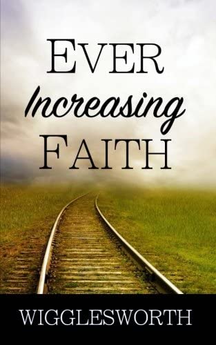 Ever Increasing Faith by Smith Wigglesworth image 3