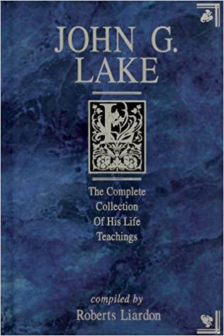 John G. Lake: The Complete Collection of His Life Teachings image 1