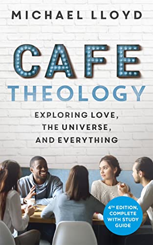 Cafe Theology: Exploring Love, The Universe, and Everything by Michael Lloyd image 0