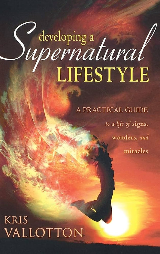 Developing a Supernatural Lifestyle by Kris Vallotton image 0