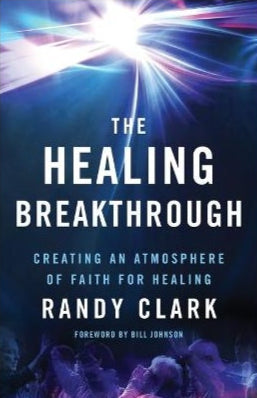 The Healing Breakthrough by Randy Clark image 0