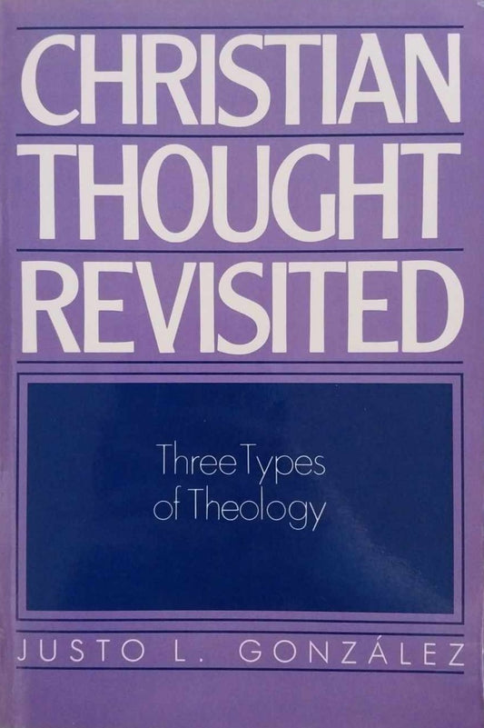 Christian Thought Revisited: Three Types of Theology by Justo L. Gonzalez image 0