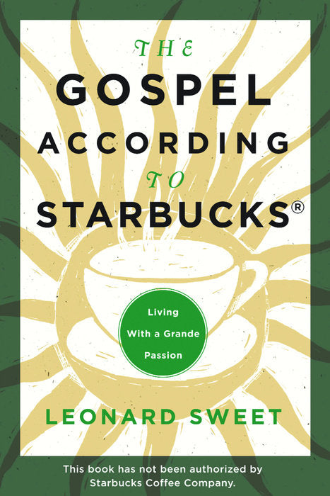 Gospel According to Starbucks by Leonard Sweet image 0