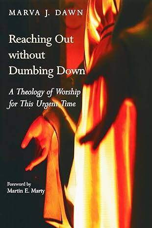 Reaching Out Without Dumbing Down by Marva J. Dawn