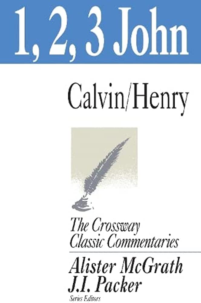 1, 2, 3 John (Crossway Classic Commentaries) by Calvin/Henry image 0