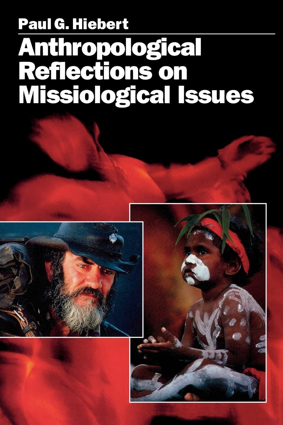 Anthropological Reflections on Missiological Issues by Paul G. Hiebert
