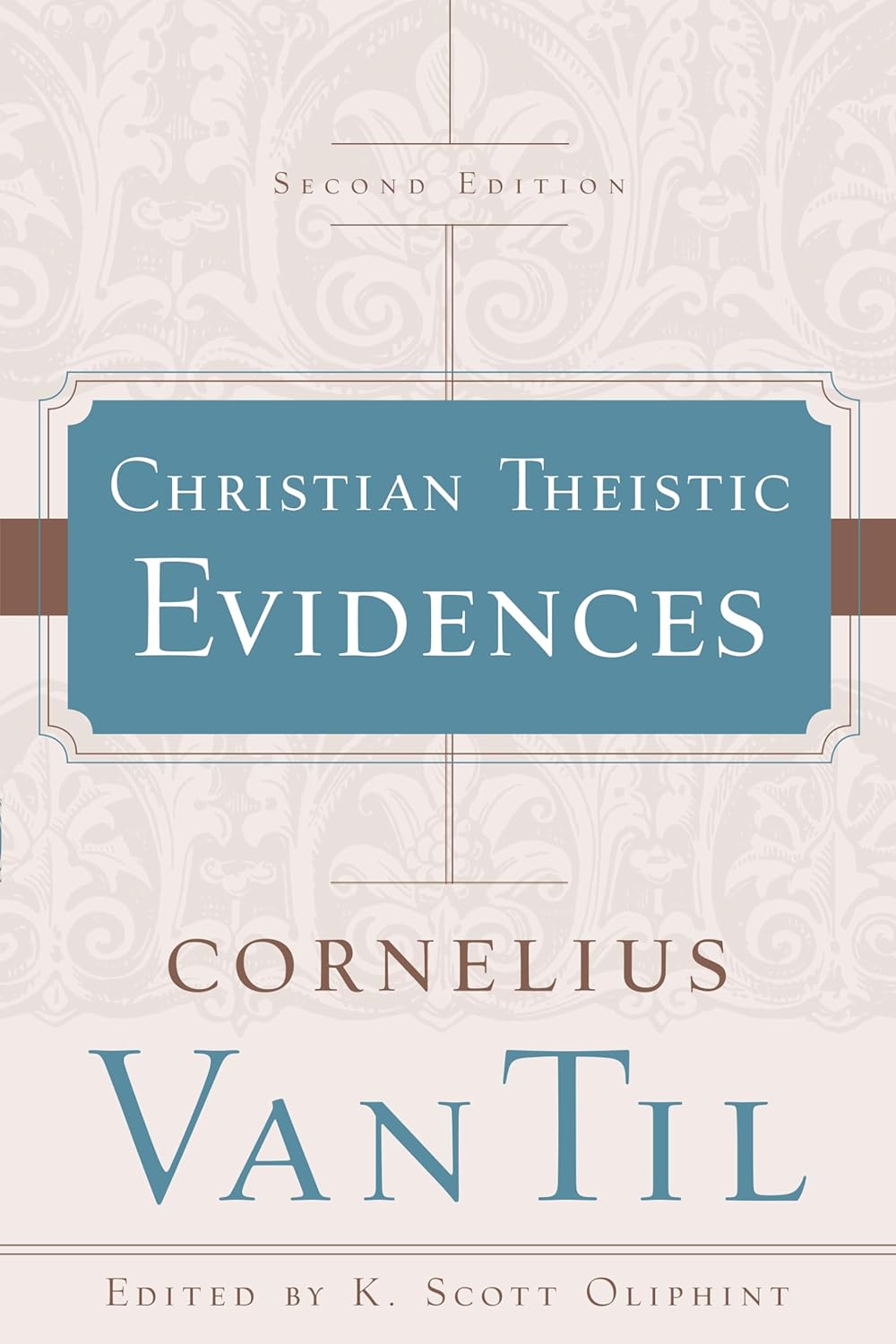 Christian Theistic Evidences (Second Edition) by Cornelius Van Til