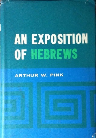Exposition of Hebrews by Arthur W. Pink image 0