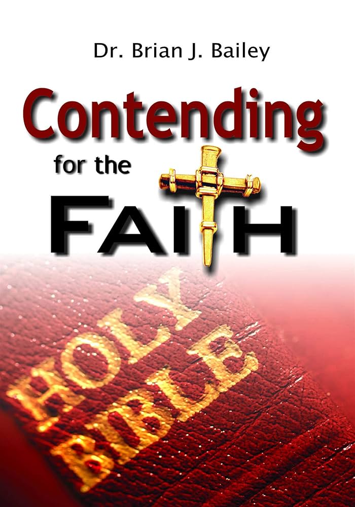 Contending For The Faith by Brian J. Bailey image 0