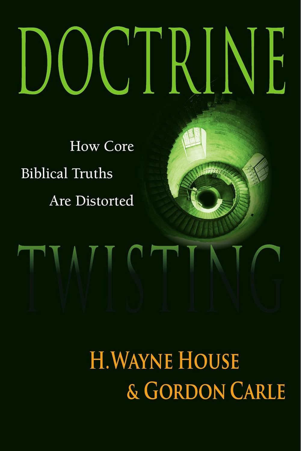 Doctrine Twisting by H. Wayne House and Gordon Carle image 0