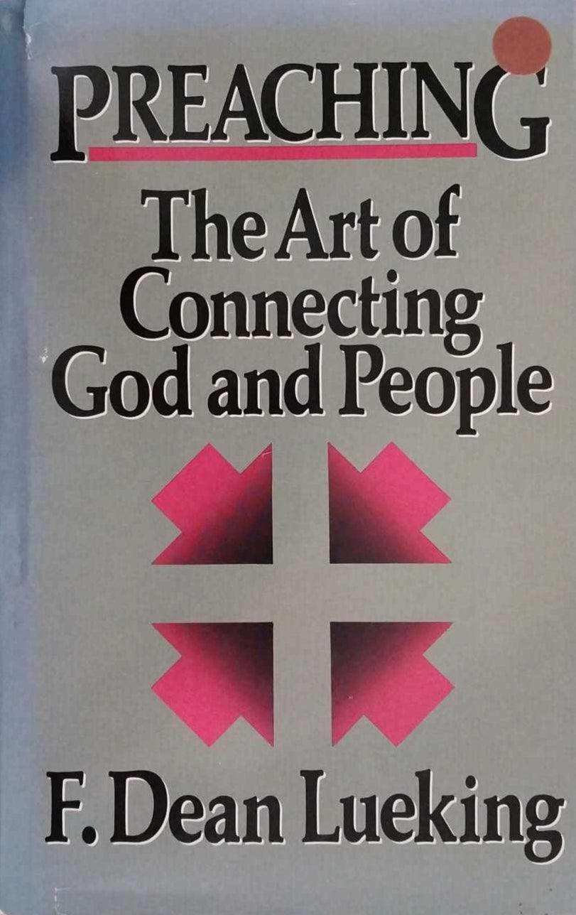 Preaching: The Art of Connecting God and People by F. Dean Lueking image 0