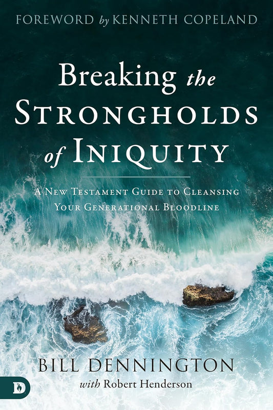Breaking the Strongholds of Iniquity by Bill Dennington image 0