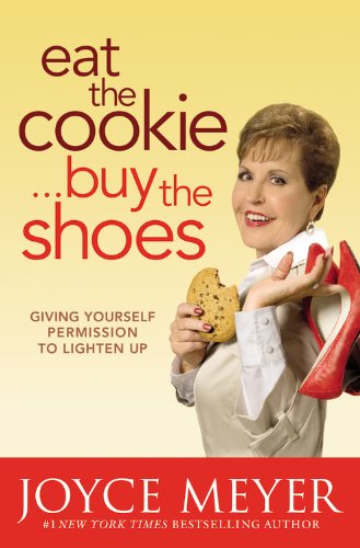 Eat The Cookie, Buy the Shoes by Joyce Meyer image 0