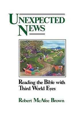 Unexpected News: Reading the Bible with Third World Eyes by Robert McAfee Brown image 0
