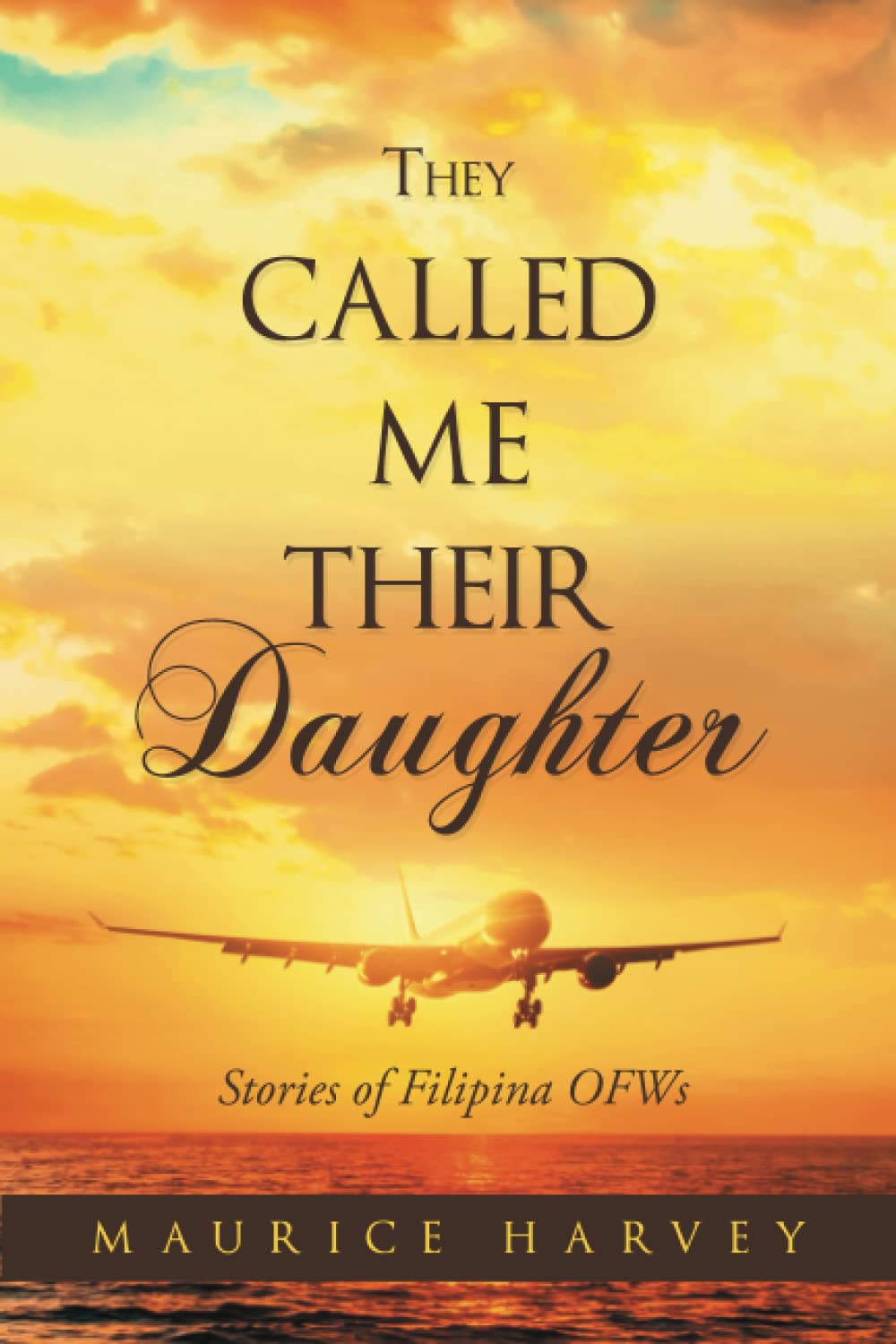 They Called Me Their Daughter: Stories of Filipina OFWs by Maurice Harvey image 0