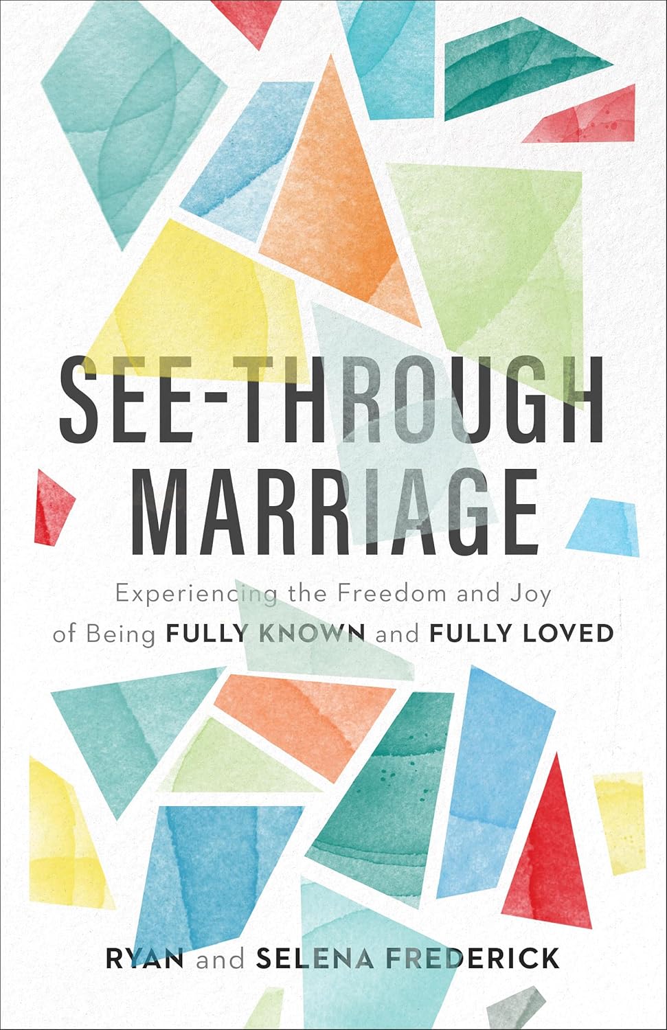 See-Through Marriage by Ryan and Selena Frederick