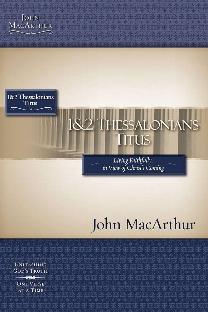 1 & 2 Thessalonians and Titus Bible Study by John MacArthur