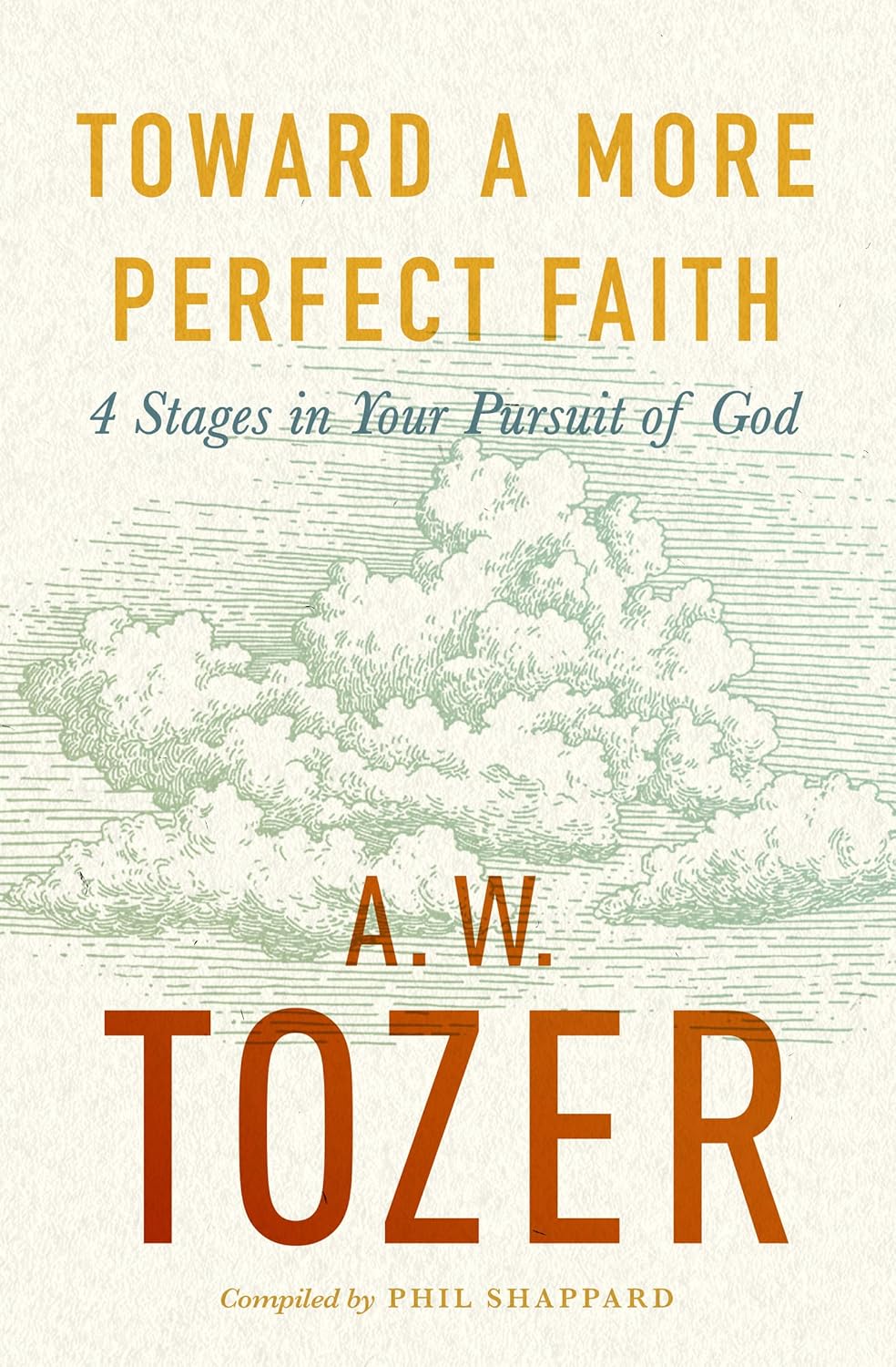 Toward a More Perfect Faith by A.W. Tozer