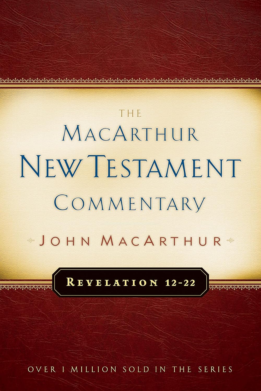 MacArthur New Testament Commentary: Revelation 12-22