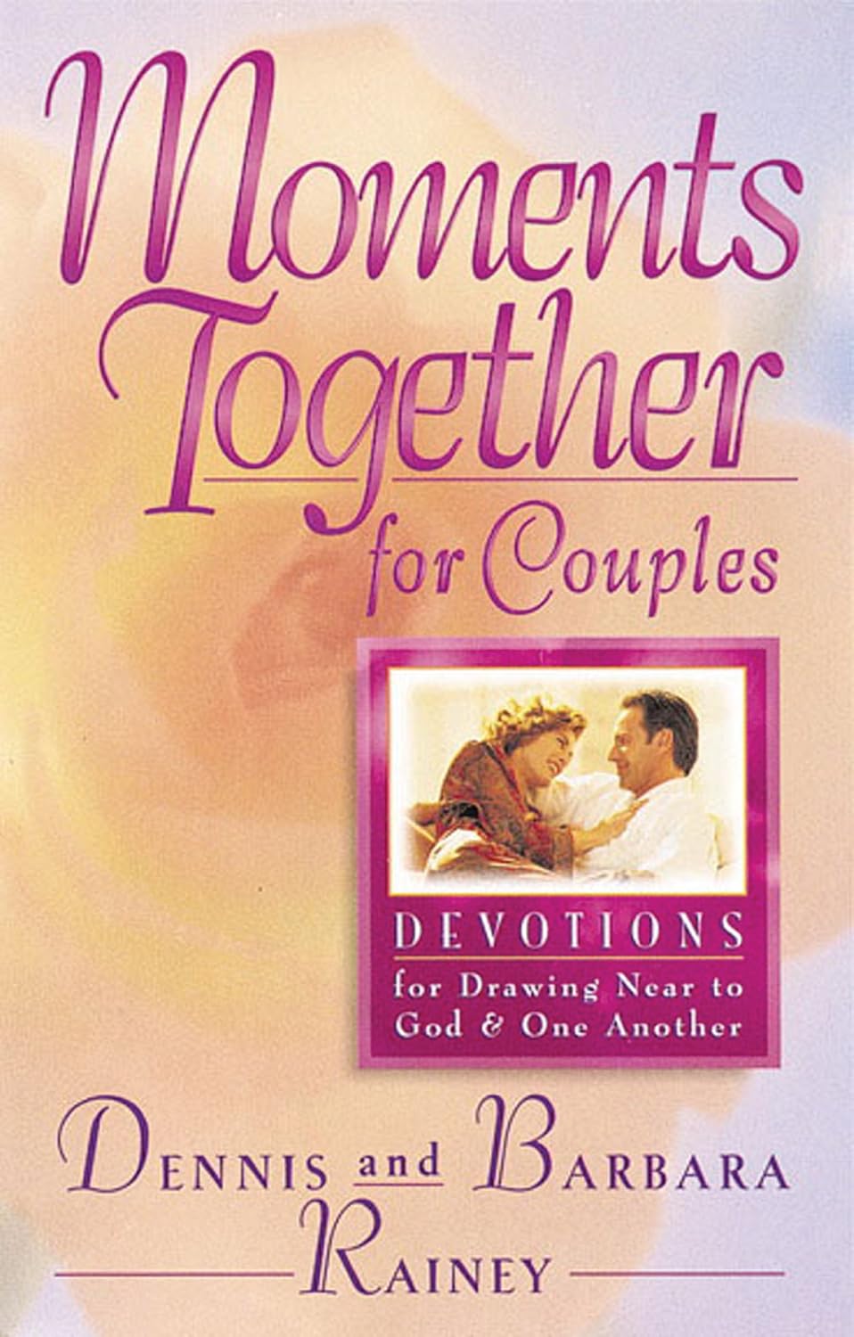 Moments Together for Couples by Dennis and Barbara Rainey
