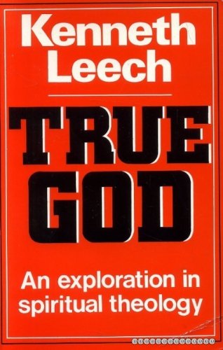 True God: An Exploration in Spiritual Theology by Kenneth Leech image 0