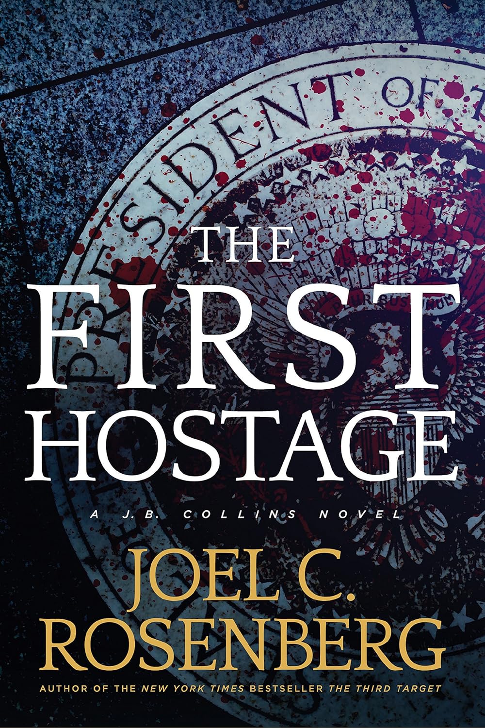 First Hostage (A J. B. Collins Novel) by Joel C. Rosenberg image 1