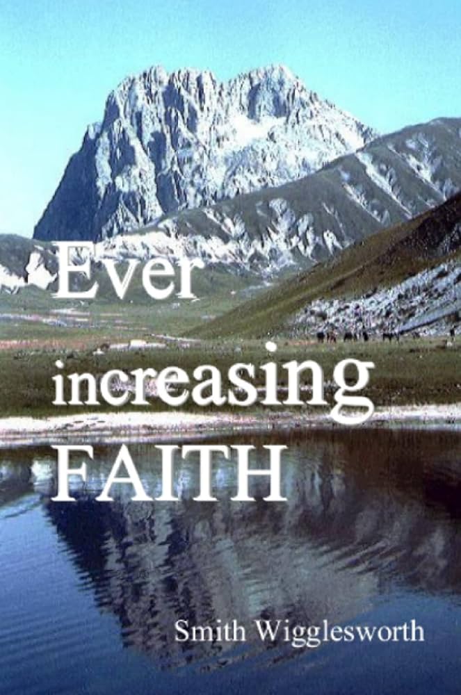 Ever Increasing Faith by Smith Wigglesworth image 2