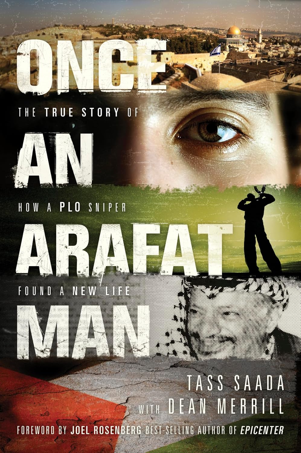 Once an Arafat Man: The True Story of How a PLO Sniper Found a New Life by Tass Saada with Dean Merrill