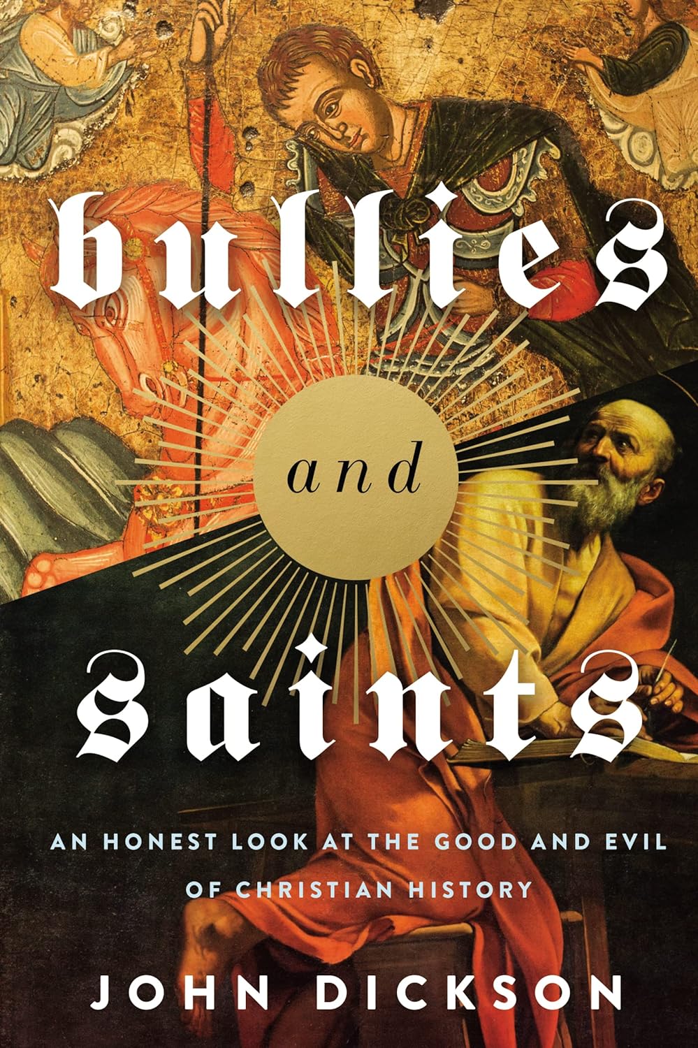 Bullies and Saints by John Dickson