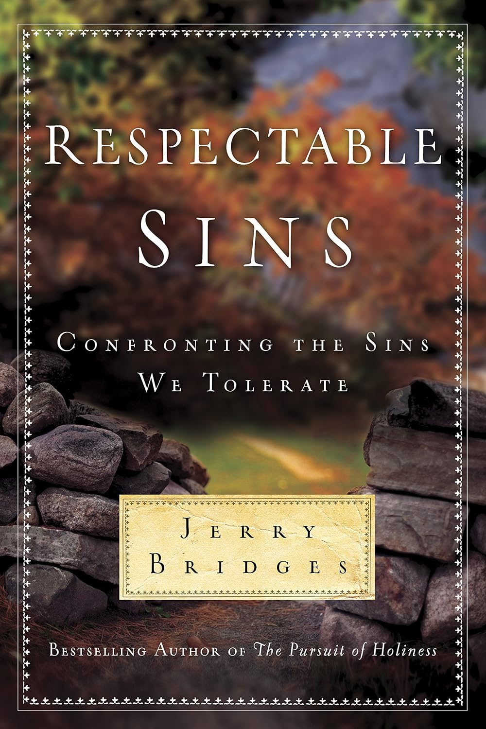 Respectable Sins: Confronting the Sins We Tolerate by Jerry Bridges
