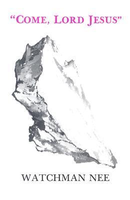 "Come, Lord Jesus" by Watchman Nee image 0